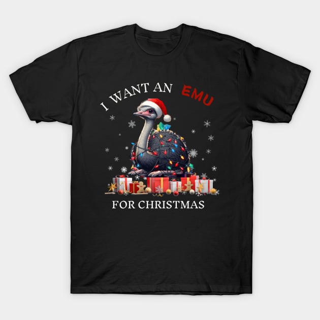 I Want An Emu For Christmas Cute Emu Xmas T-Shirt by Positive Designer